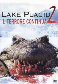 Lake placid 2 - Il terrore continua