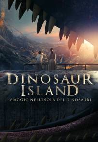 Dinosaur Island - Viaggio nell'isola dei dinosauri